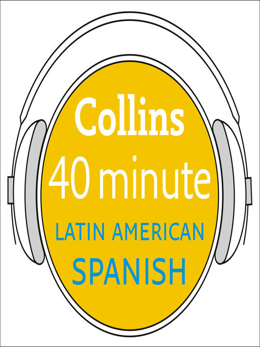 Title details for Latin American Spanish in 40 Minutes by Collins Dictionaries - Available
